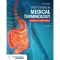 Short Course in Medical Terminology with Navigate Advantage Access - Paperback