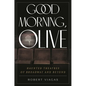 Good Morning, Olive: Haunted Theatres of Broadway and Beyond - Hardcover