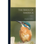 The Birds Of America; Volume 1 - Hardcover