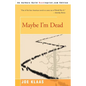 Maybe I'm Dead - Paperback