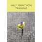 Half Marathon Training: Runners Journal, Running Log, Daily Run Notes Book, 12 Week Schedule, Track Distance, Speed, Time, Weather, Race Detai - Paperback