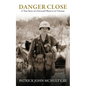 Danger Close: A True Story of a Forward Observer in Vietnam - Paperback