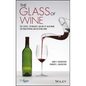 The Glass of Wine: The Science, Technology, and Art of Glassware for Transporting and Enjoying Wine - Hardcover