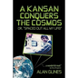 A Kansan Conquers the Cosmos: Or, Spaced Out All My Life! - Paperback