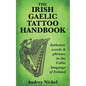 The Irish Gaelic Tattoo Handbook: Authentic Words and Phrases in the Celtic Language of Ireland - Paperback