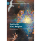 Spirit(s) in Black Religion: Fire on the Inside - Hardcover