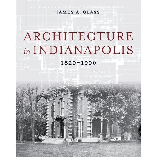 Architecture in Indianapolis: 1820-1900 - Hardcover