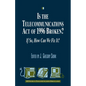 Is the Telecommunications Act of 1996 Broken?: If so, How Can We Fix it? - Paperback