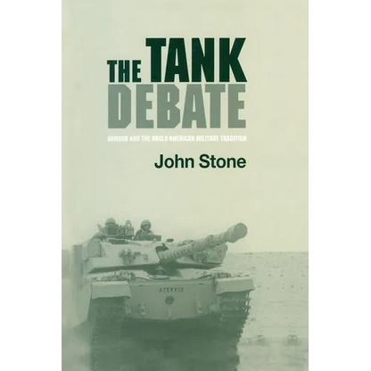 The Tank Debate: Armour and the Anglo-American Military Tradition - Paperback