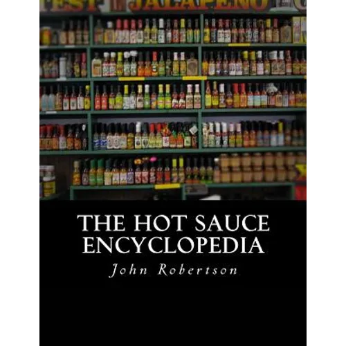 The Hot Sauce Encyclopedia - Paperback