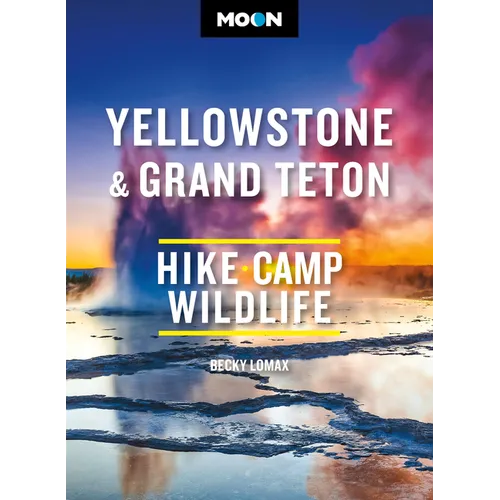 Moon Yellowstone & Grand Teton: Hiking, Camping, Wildlife - Paperback