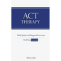 ACT Therapy: A Simple and New Psychotherapeutic Method with Experiential Exercises to Break Free from Anxiety, Depression, Panic At - Paperback