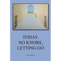 Today, No Knobs, Letting Go - Paperback
