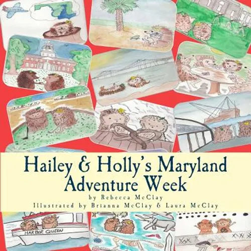 Hailey & Holly's Maryland Adventure Week: Two cousins explore Annapolis, the Chesapeake Bay and other Maryland treasures! - Paperback