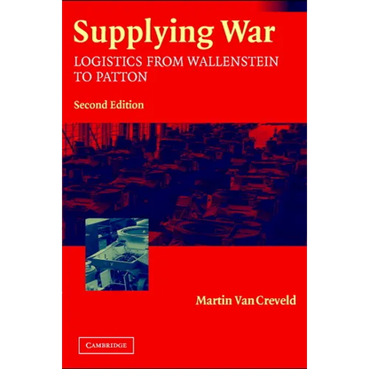 Supplying War: Logistics from Wallenstein to Patton - Paperback