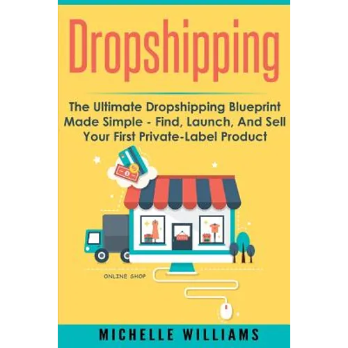 Dropshipping: The Ultimate Dropshipping BLUEPRINT Made Simple - Paperback