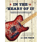 In The Heart Of It: Analyzing Style And Technique Of The Modern Blues And Country Guitarist - Paperback