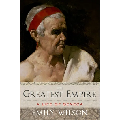 Greatest Empire: A Life of Seneca - Hardcover