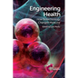 Engineering Health: How Biotechnology Changed Medicine - Paperback