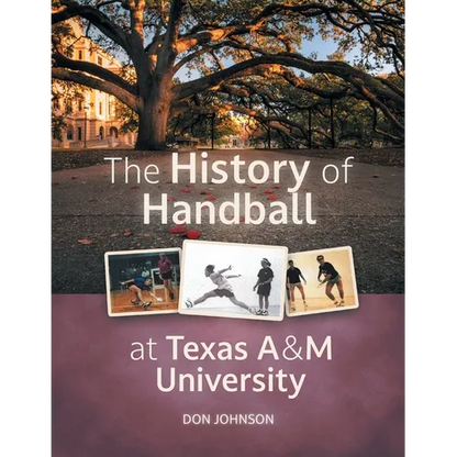 The History of Handball at Texas A&M University - Paperback
