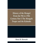 History of the Mongols from the 9th to the 19th Century: Part 1 the Mongols Proper and the Kalmyks - Paperback