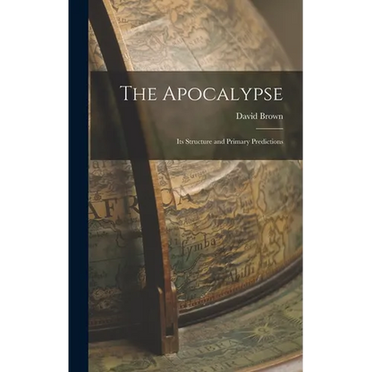The Apocalypse: Its Structure and Primary Predictions - Hardcover