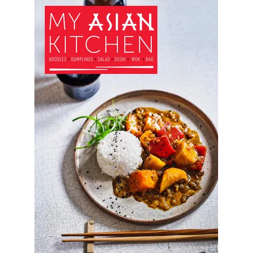 My Asian Kitchen: Noodles, Dumplings, Salad, Sushi, Wok, Bao - Paperback
