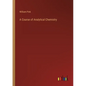 A Course of Analytical Chemistry - Paperback