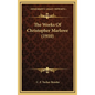 The Works of Christopher Marlowe (1910) - Hardcover