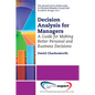 Decision Analysis for Managers: A Guide for Making Better Personal and Business Decisions - Paperback