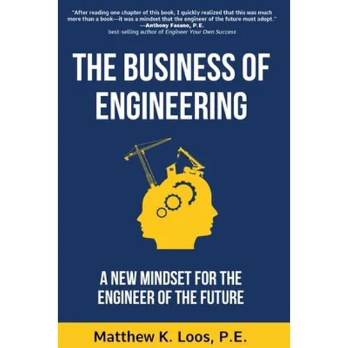 The Business of Engineering: A New Mindset for the Engineer of the Future - Paperback