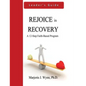 Rejoice in Recovery: Leader's Guide: A 12-Step Faith-Based Program - Paperback