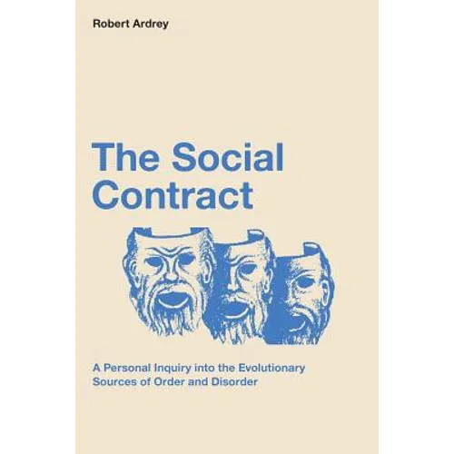 The Social Contract: A Personal Inquiry into the Evolutionary Sources of Order and Disorder - Paperback