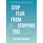 Stop Fear from Stopping You: The Art and Science of Becoming Fear-Wise (Self Help, Mood Disorders, Anxieties and Phobias) - Paperback