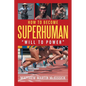 How to Become Superhuman: "will to power" - Paperback