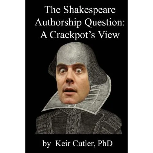 Shakespeare Authorship Question: A Crackpot's View - Paperback