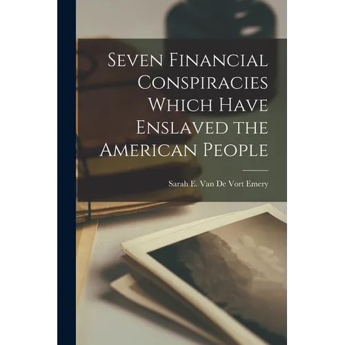 Seven Financial Conspiracies Which Have Enslaved the American People - Paperback