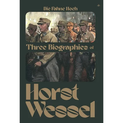 Die Fahne Hoch: Three Biographies of Horst Wessel - Hardcover