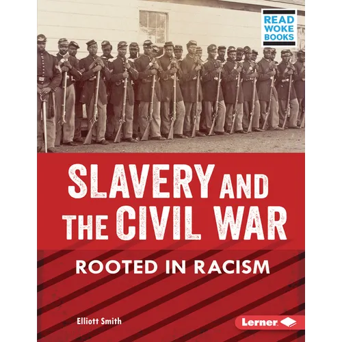 Slavery and the Civil War: Rooted in Racism - Library Binding
