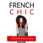 French Chic: 50 French Style & Beauty 'Secrets' - Paperback