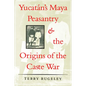 Yucatán's Maya Peasantry and the Origins of the Caste War - Paperback