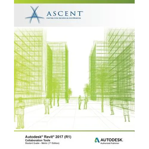 Autodesk Revit 2017 (R1): Collaboration Tools - Metric: Autodesk Authorized Publisher - Paperback