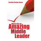 How to Be an Amazing Middle Leader - Paperback