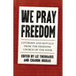 We Pray Freedom: Liturgies and Rituals from the Freedom Church of the Poor - Paperback