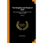 The Kingdom and People of Siam: With a Narrative of the Mission to That Country in 1855; Volume 2 - Paperback