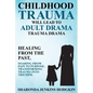 Childhood Trauma Will Lead to Adult Drama: Trauma Drama - Paperback