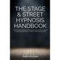 The Stage & Street Hypnosis Handbook: Entertaining scripts & strategies for stage hypnosis shows and impromptu street hypnosis routines - Paperback