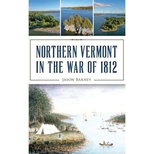 Northern Vermont in the War of 1812 - Hardcover