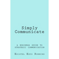 Simply Communicate: A Business Guide to Strategic Communication - Paperback