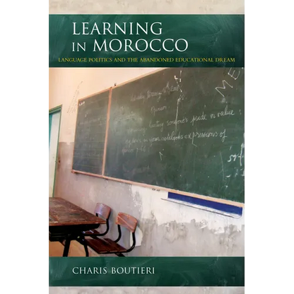 Learning in Morocco: Language Politics and the Abandoned Educational Dream - Paperback